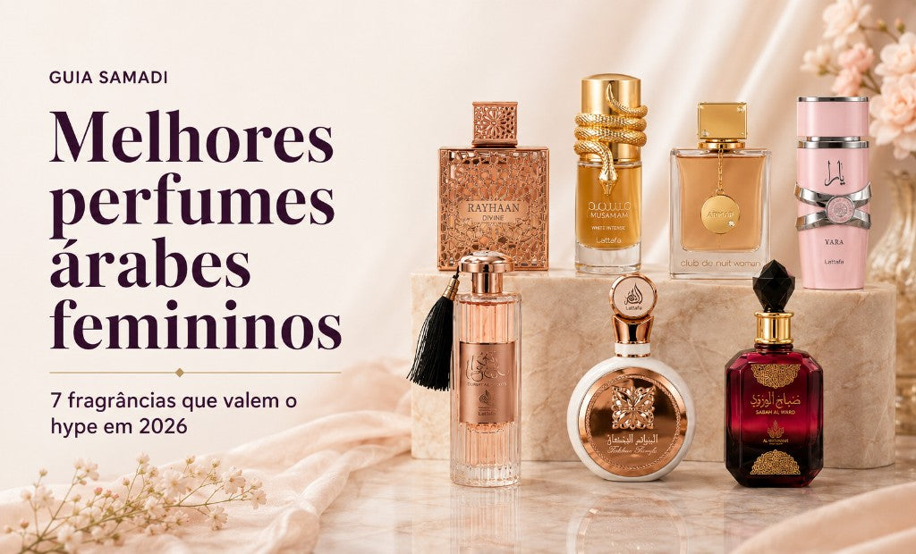 Guia Samadi 2026 de melhores perfumes árabes femininos com sete fragrâncias em destaque